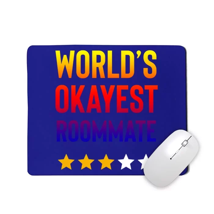 Worlds Okayest Roommate Funny Best Roommate Ever Great Gift Mousepad