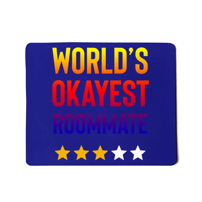 Worlds Okayest Roommate Funny Best Roommate Ever Great Gift Mousepad