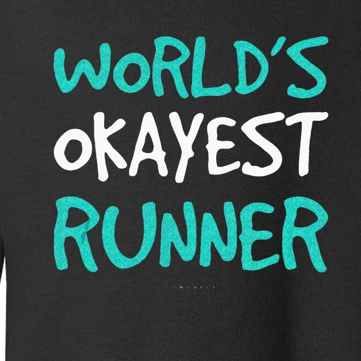 Worlds Okayest Runner . Funny Running Runner Tanks Toddler Sweatshirt