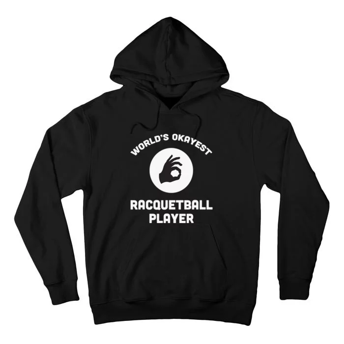 Worlds Okayest Racquetball Player Funny Sports Tall Hoodie