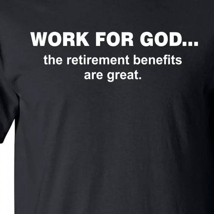 Work For God The Retirement Pan Is Great Tall T-Shirt