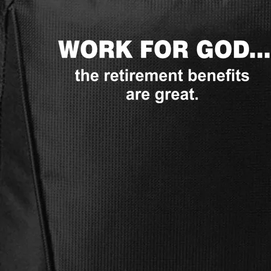 Work For God The Retirement Pan Is Great City Backpack