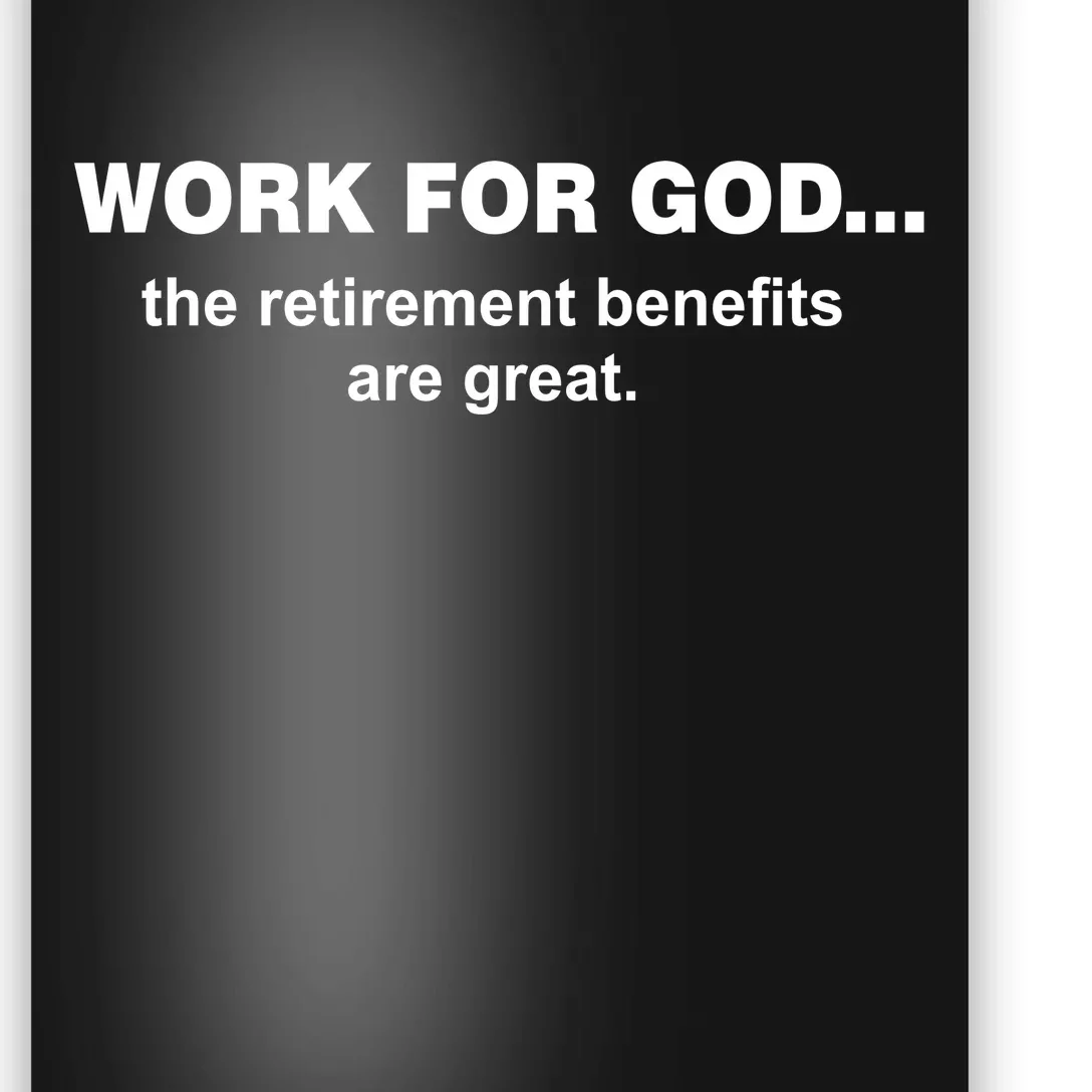 Work For God The Retirement Pan Is Great Poster