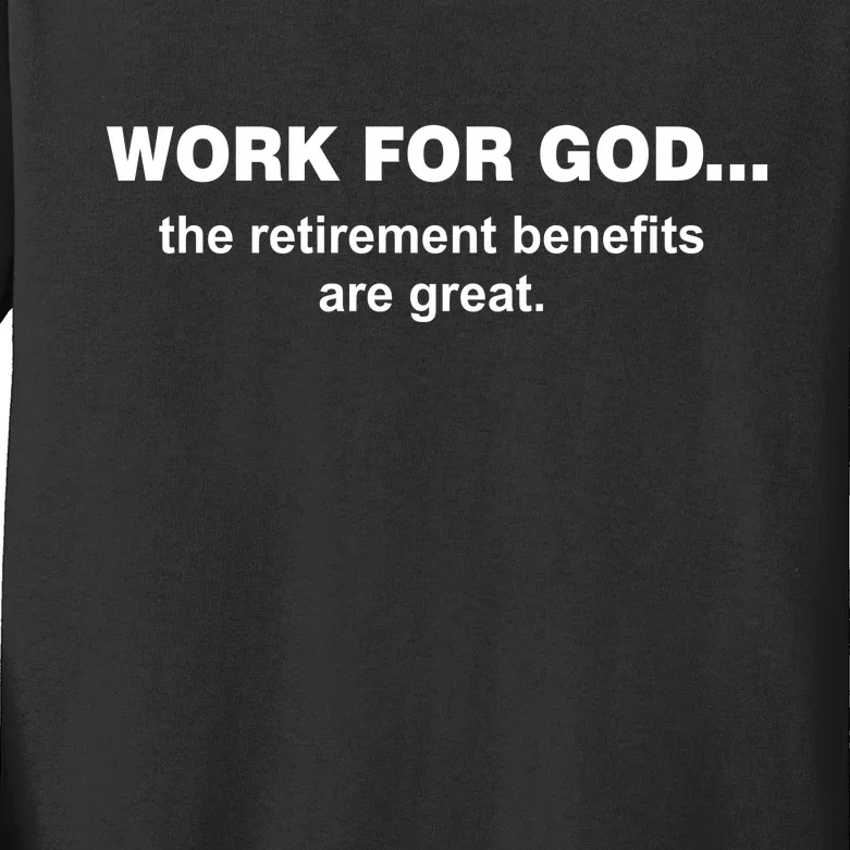 Work For God The Retirement Pan Is Great Kids Long Sleeve Shirt