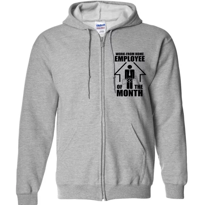 Work From Home Employee Of The Month Full Zip Hoodie