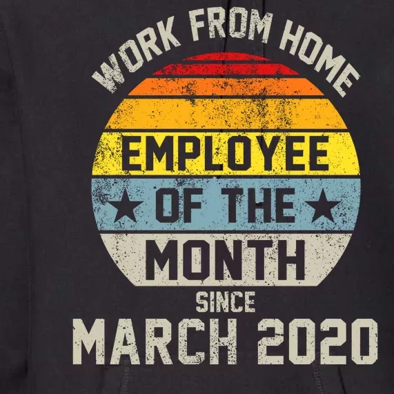 Work From Home Employee Of The Month Funny Pandemic Premium Hoodie