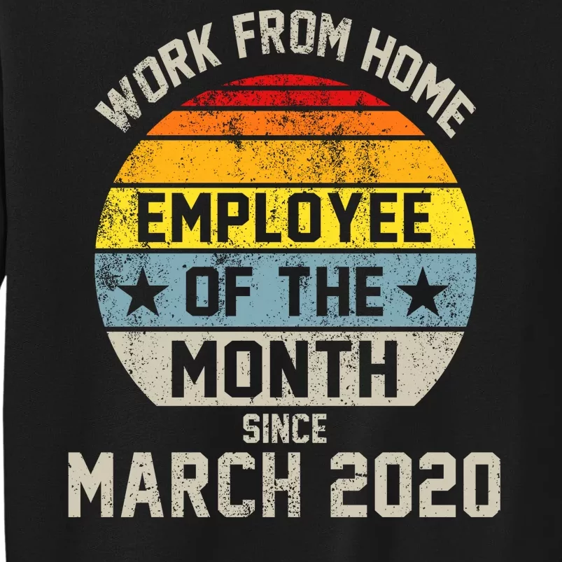 Work From Home Employee Of The Month Funny Pandemic Tall Sweatshirt