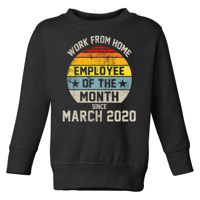 Work From Home Employee Of The Month Funny Pandemic Toddler Sweatshirt