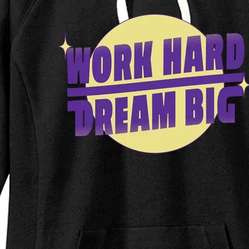 Work Hard Dream Big Women's Fleece Hoodie