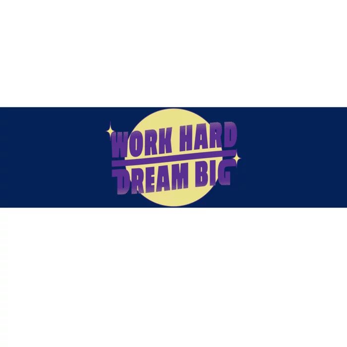 Work Hard Dream Big Bumper Sticker