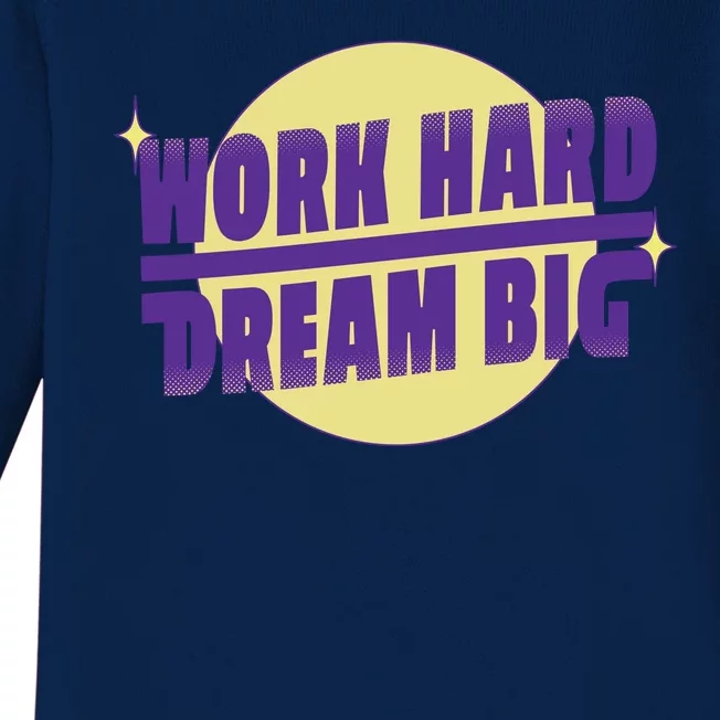 Work Hard Dream Big Baby Long Sleeve Bodysuit