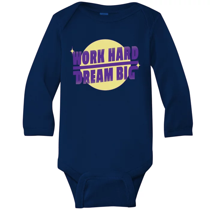 Work Hard Dream Big Baby Long Sleeve Bodysuit