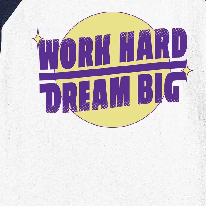 Work Hard Dream Big Baseball Sleeve Shirt