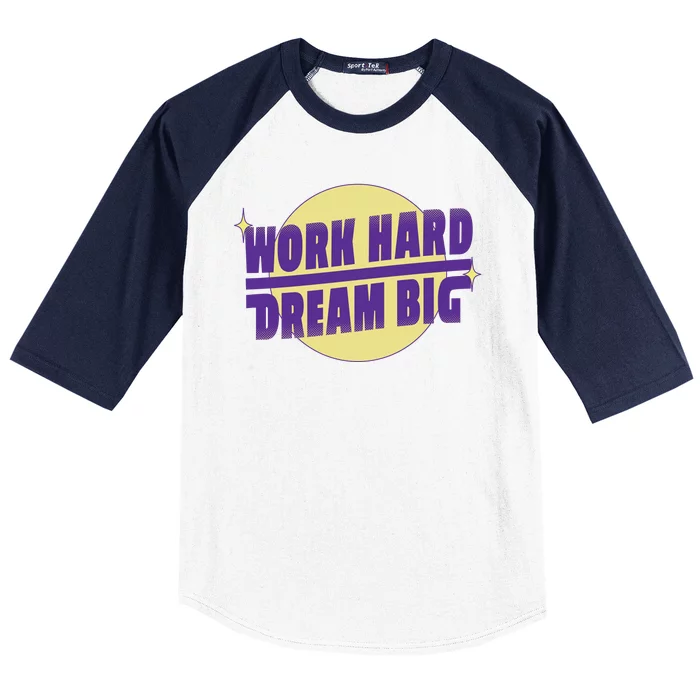 Work Hard Dream Big Baseball Sleeve Shirt