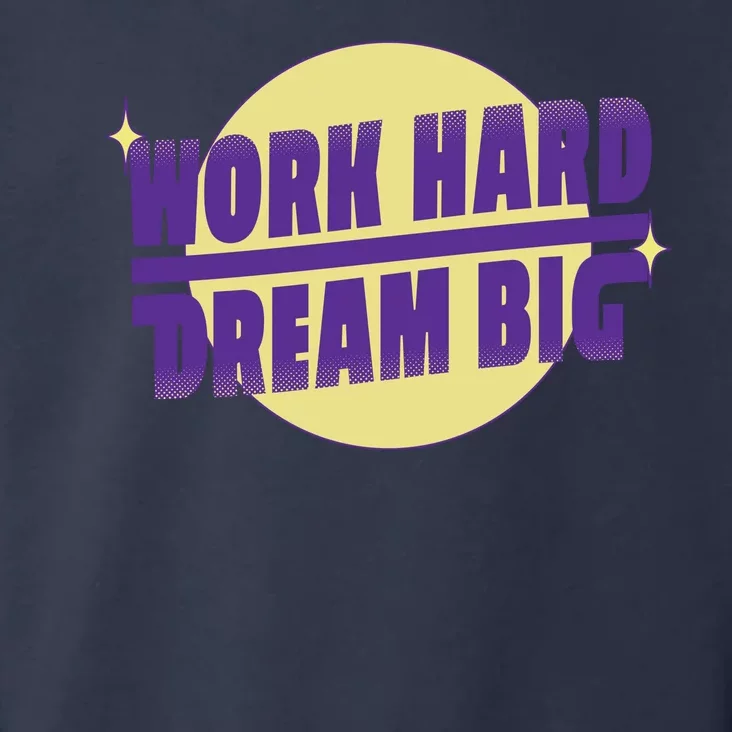 Work Hard Dream Big Toddler Hoodie