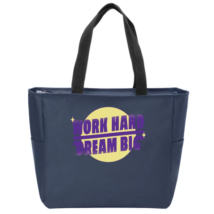 Work Hard Dream Big Zip Tote Bag