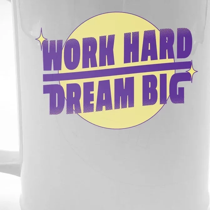 Work Hard Dream Big Front & Back Beer Stein