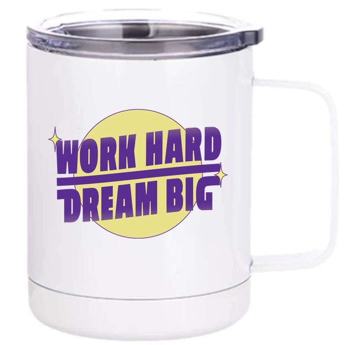 Work Hard Dream Big Front & Back 12oz Stainless Steel Tumbler Cup