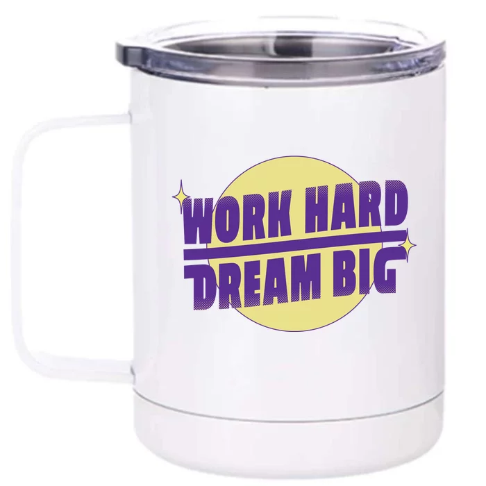 Work Hard Dream Big Front & Back 12oz Stainless Steel Tumbler Cup