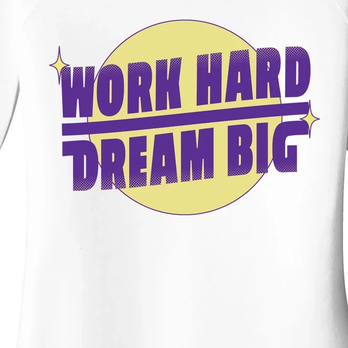 Work Hard Dream Big Women's Perfect Tri Tunic Long Sleeve Shirt