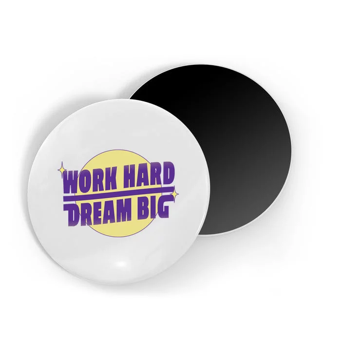 Work Hard Dream Big Magnet