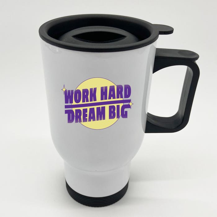 Work Hard Dream Big Front & Back Stainless Steel Travel Mug