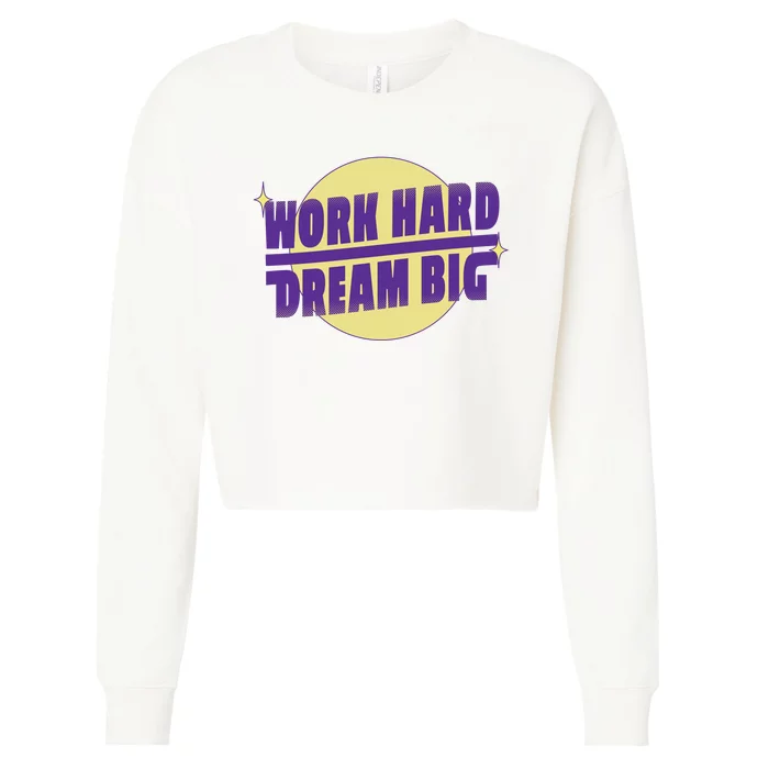 Work Hard Dream Big Cropped Pullover Crew