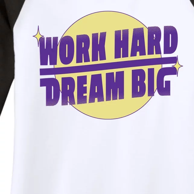 Work Hard Dream Big Women's Tri-Blend 3/4-Sleeve Raglan Shirt