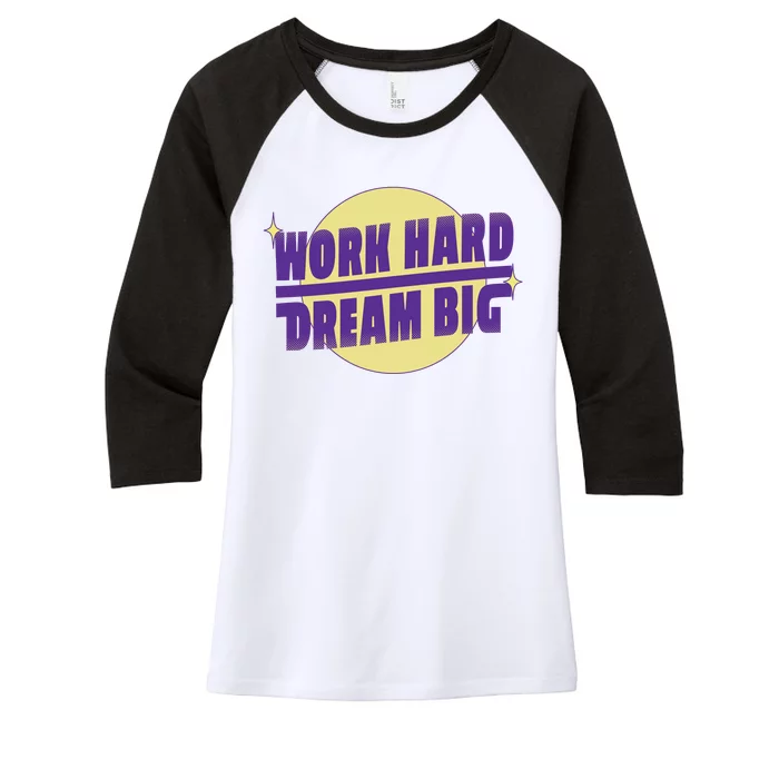 Work Hard Dream Big Women's Tri-Blend 3/4-Sleeve Raglan Shirt