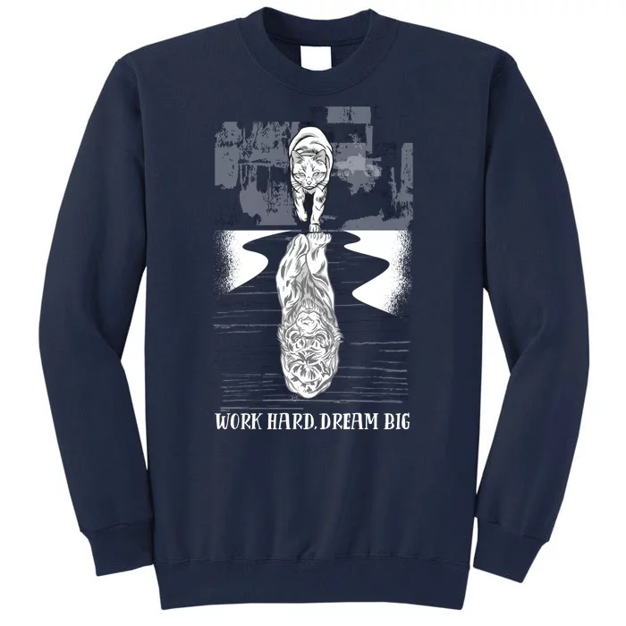 Work Hard Dream Big Tiger Tall Sweatshirt