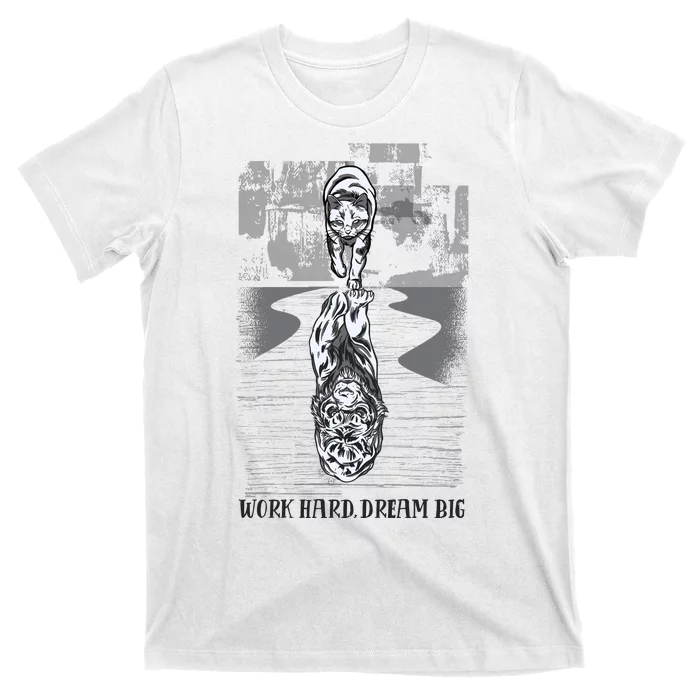 Work Hard Dream Big Tiger T-Shirt