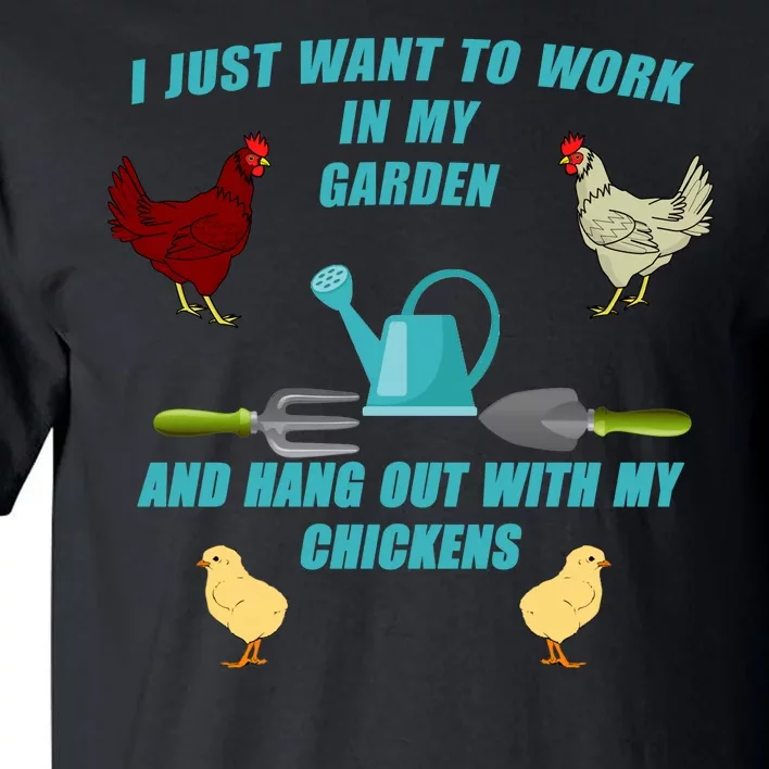 Work In My Garden Hang Out With My Chickens Tall T-Shirt