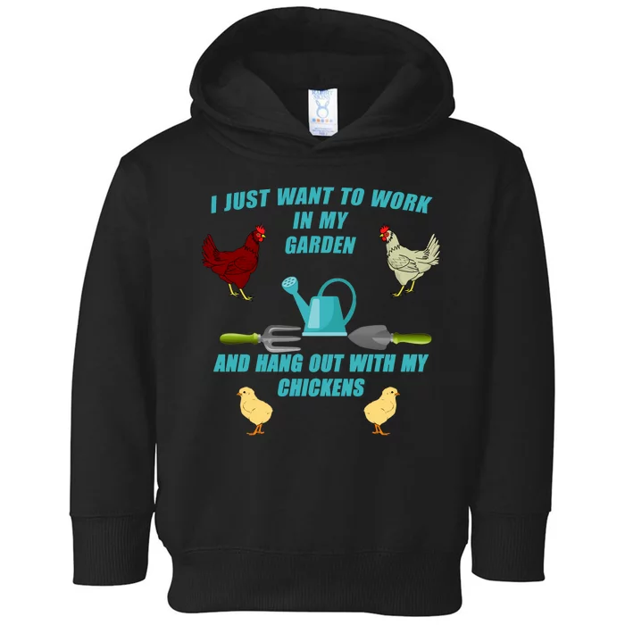 Work In My Garden Hang Out With My Chickens Toddler Hoodie