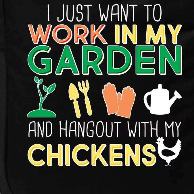 Work In My Garden Hangout With My Chickens Impact Tech Backpack