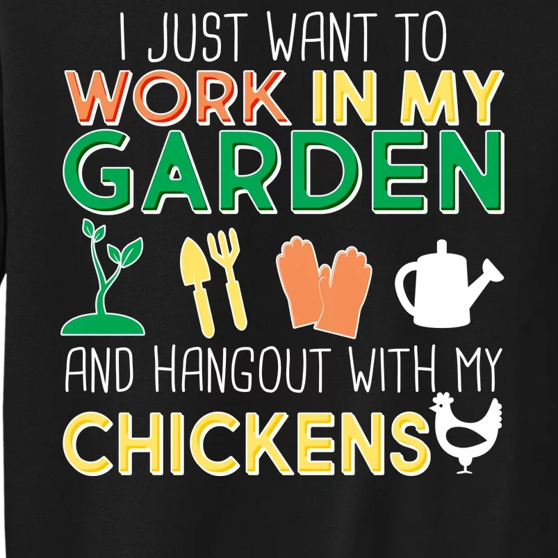 Work In My Garden Hangout With My Chickens Tall Sweatshirt