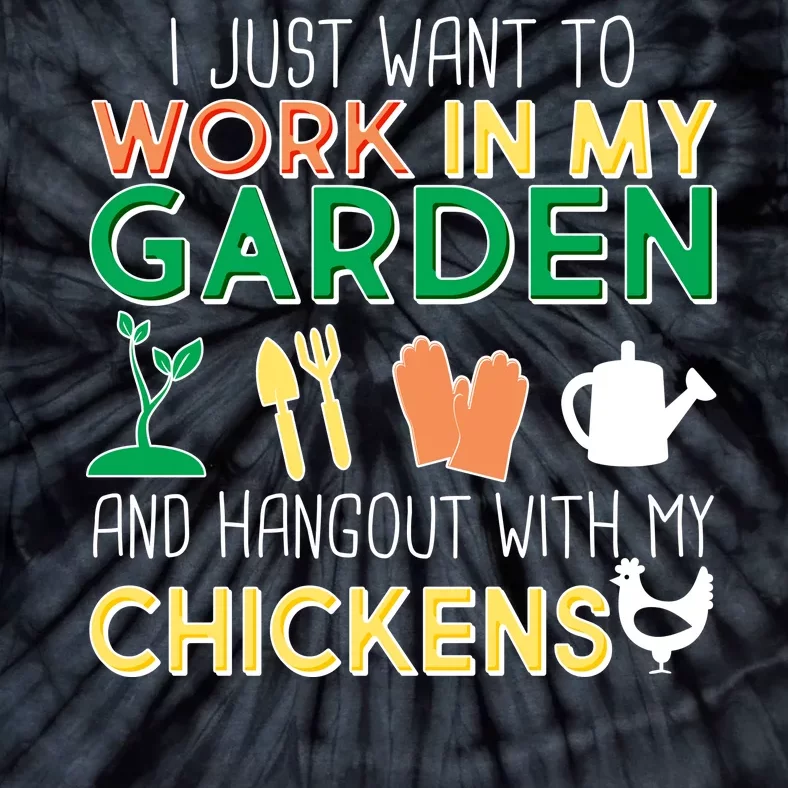 Work In My Garden Hangout With My Chickens Tie-Dye T-Shirt