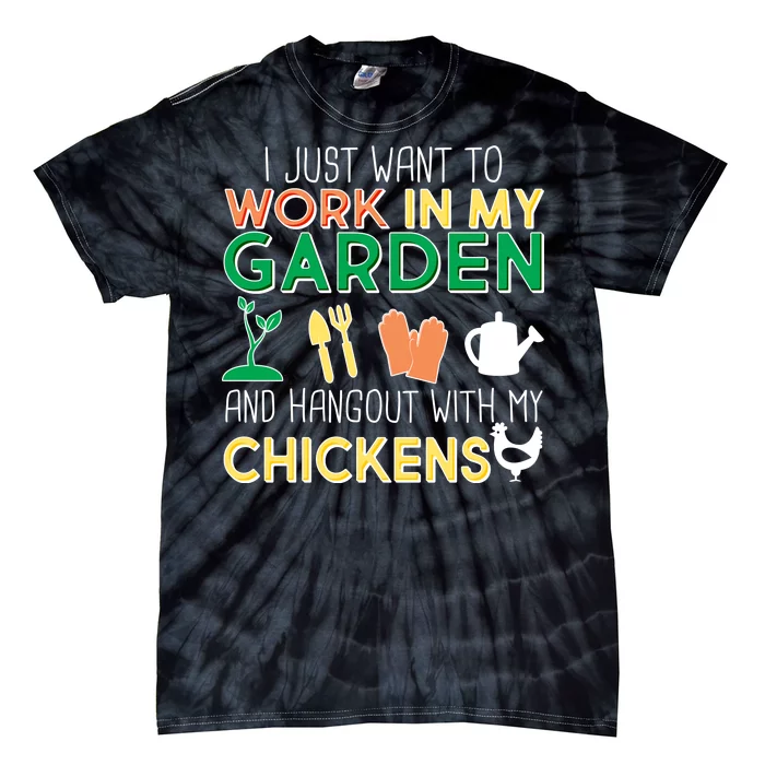 Work In My Garden Hangout With My Chickens Tie-Dye T-Shirt