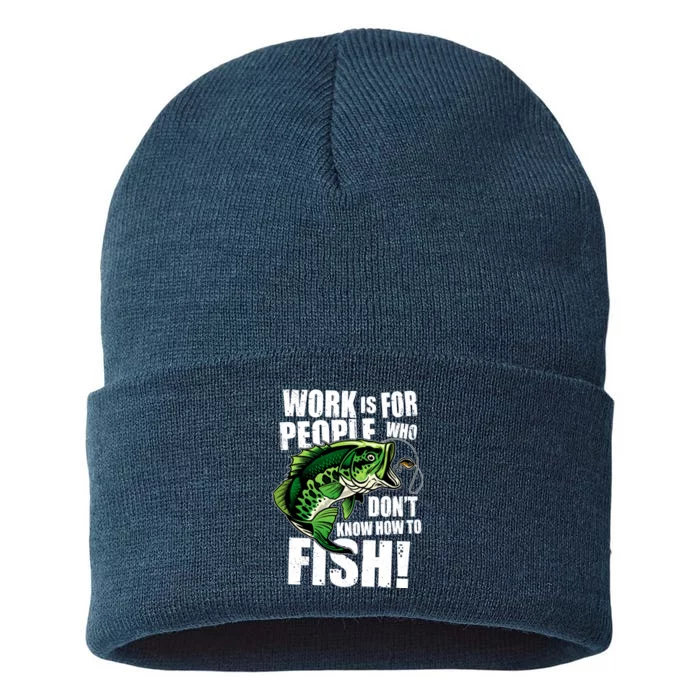 Work Is For People Who Don't Know How To Fish Sustainable Knit Beanie