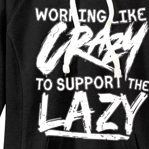 Working Like Crazy To Support The Lazy Women's Fleece Hoodie