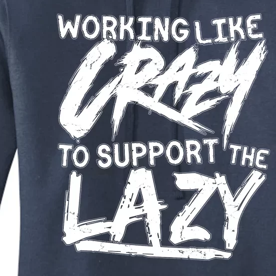 Working Like Crazy To Support The Lazy Women's Pullover Hoodie