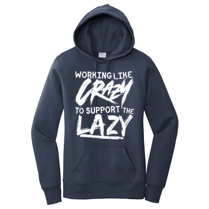 Working Like Crazy To Support The Lazy Women's Pullover Hoodie