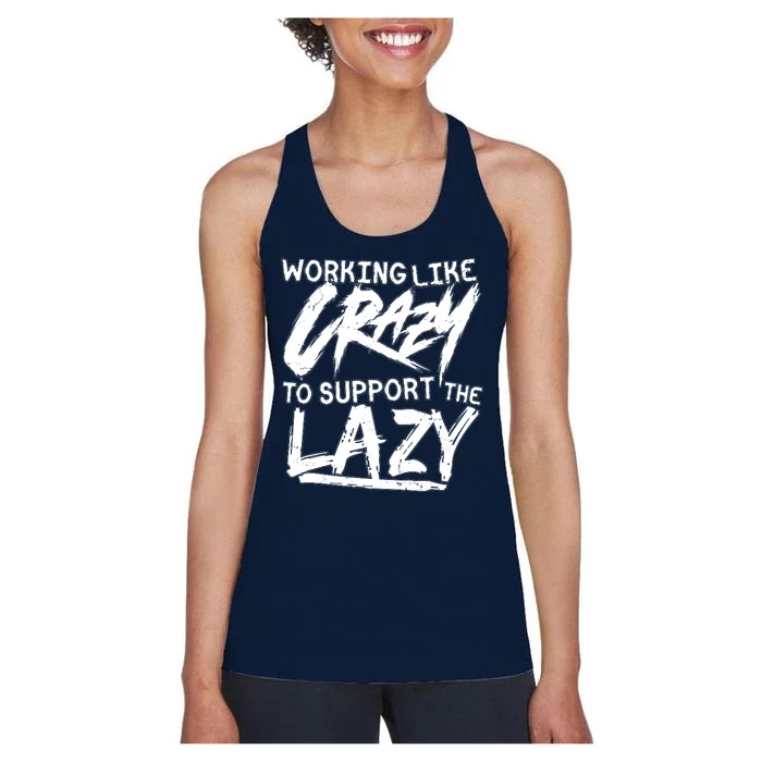 Working Like Crazy To Support The Lazy Women's Racerback Tank