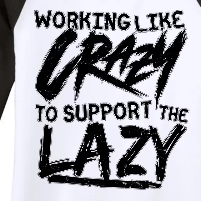 Working Like Crazy To Support The Lazy Women's Tri-Blend 3/4-Sleeve Raglan Shirt