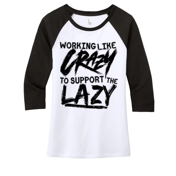 Working Like Crazy To Support The Lazy Women's Tri-Blend 3/4-Sleeve Raglan Shirt