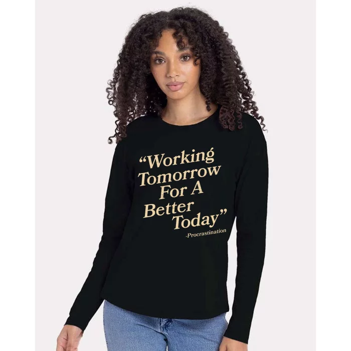 Working Tomorrow For A Better Today Procrastination Womens Cotton Relaxed Long Sleeve T-Shirt