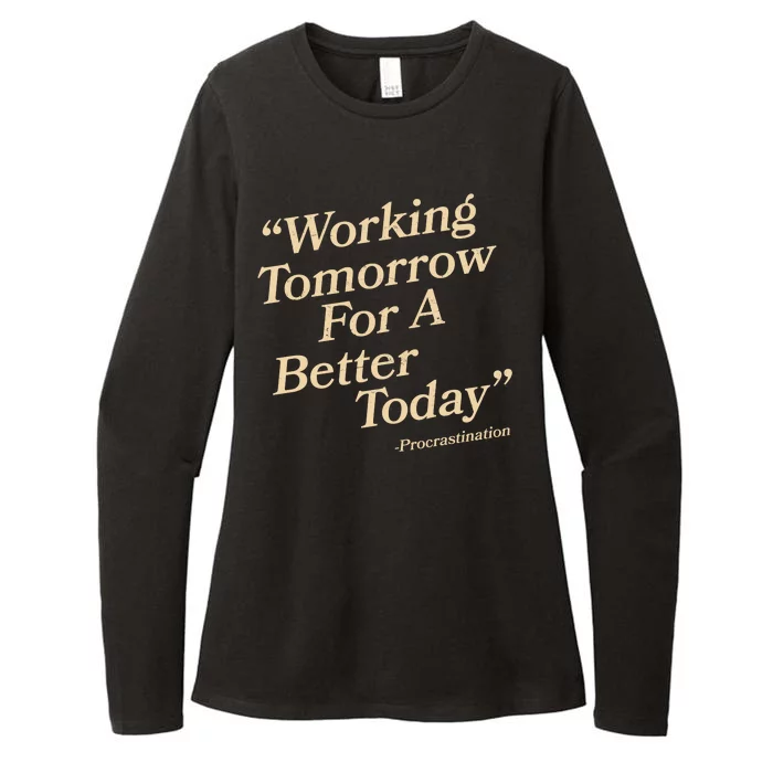 Working Tomorrow For A Better Today Procrastination Womens CVC Long Sleeve Shirt