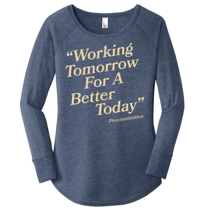 Working Tomorrow For A Better Today Procrastination Women's Perfect Tri Tunic Long Sleeve Shirt