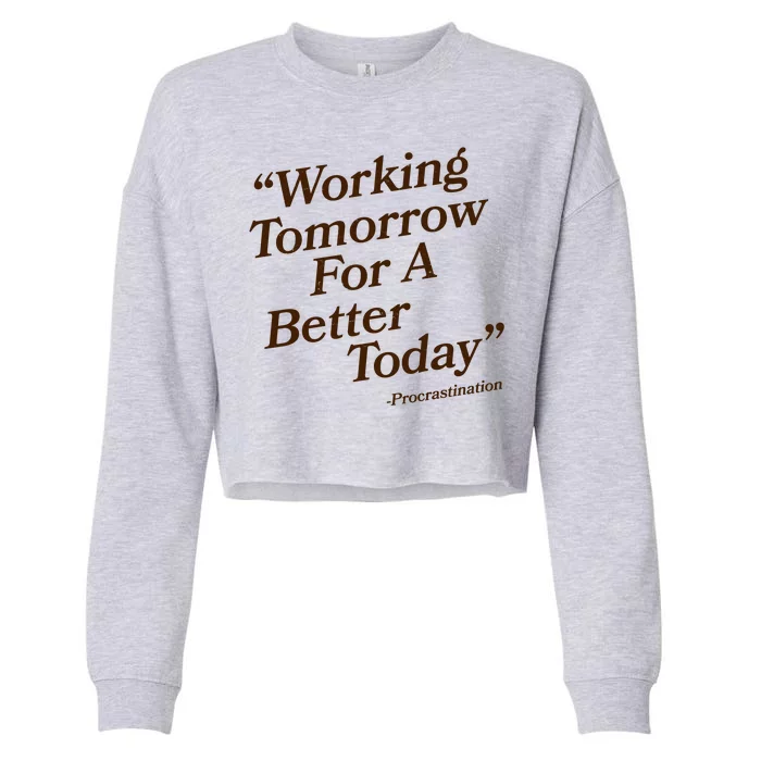 Working Tomorrow For A Better Today Procrastination Cropped Pullover Crew