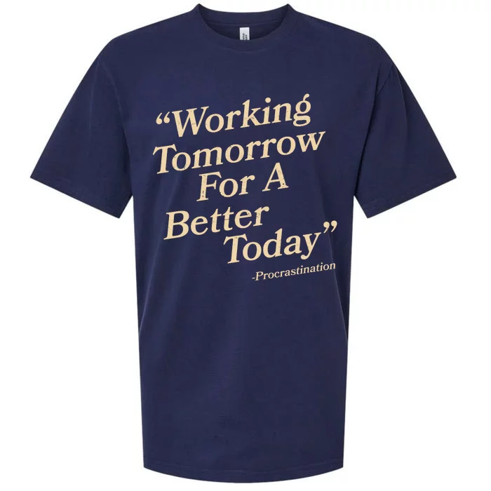 Working Tomorrow For A Better Today Procrastination Sueded Cloud Jersey T-Shirt