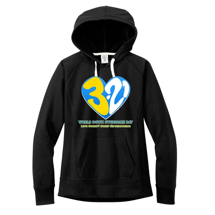 World Down Syndrome Day Love Doesn't Count Chromosomes Women's Fleece Hoodie